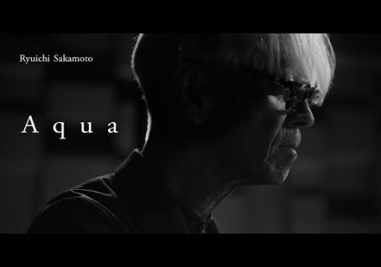 Aqua / Ryuichi Sakamoto - From “Opus”